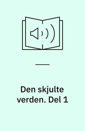 Den skjulte verden. Del 1