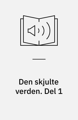 Den skjulte verden. Del 1