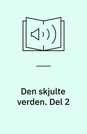 Den skjulte verden. Del 2