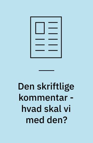 Den skriftlige kommentar - hvad skal vi med den?