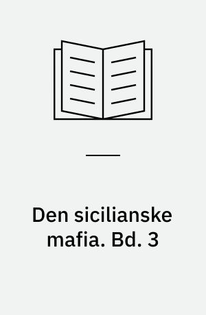 Den sicilianske mafia : tradition og modernitet. Bd. 3