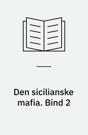 Den sicilianske mafia : tradition og modernitet. Bind 2