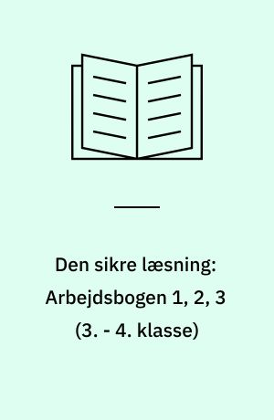 Den sikre læsning: Arbejdsbogen 1, 2, 3 (3. - 4. klasse)