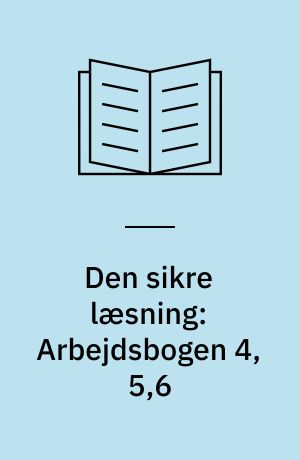 Den sikre læsning: Arbejdsbogen 4,5,6