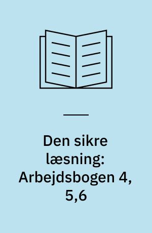 Den sikre læsning: Arbejdsbogen 4,5,6