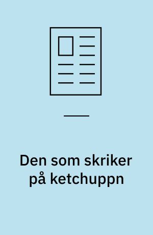 Den som skriker på ketchuppn : (Tretton smärtpunkter)