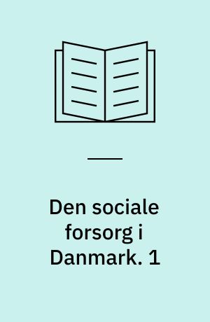 Den sociale forsorg i Danmark. 1