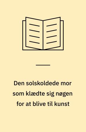 Den solskoldede mor som klædte sig nøgen for at blive til kunst