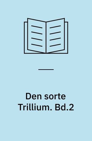 Den sorte Trillium. Bd.2 : Kronbladene samles. - 1991. - 217 s.