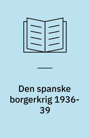 Den spanske borgerkrig 1936-39 : revolution og fascisme