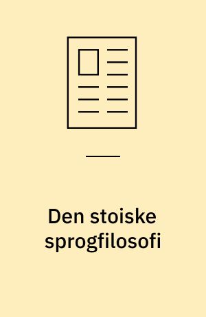 Den stoiske sprogfilosofi : en filosofihistorisk gåde