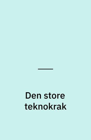 Den store teknokrak