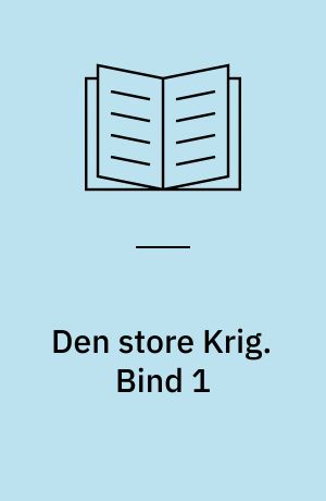 Den store Krig. Bind 1