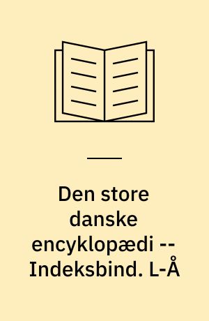 Den store danske encyklopædi -- Indeksbind. L-Å