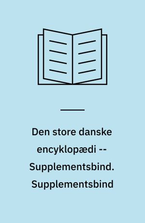 Den store danske encyklopædi -- Supplementsbind. Supplementsbind