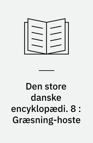 Den store danske encyklopædi. 8 : Græsning-hoste