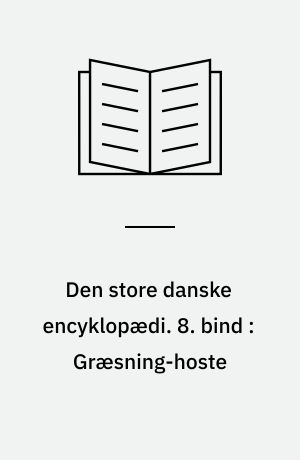 Den store danske encyklopædi. 8. bind : Græsning-hoste