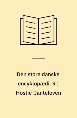 Den store danske encyklopædi. 9 : Hostie-Janteloven