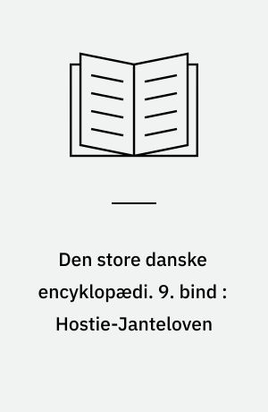 Den store danske encyklopædi. 9. bind : Hostie-Janteloven