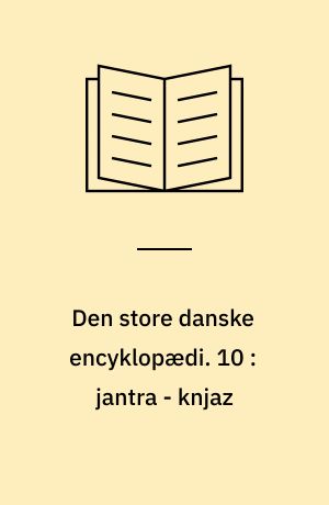 Den store danske encyklopædi. 10 : jantra - knjaz