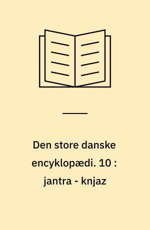 Den store danske encyklopædi. 10 : jantra - knjaz