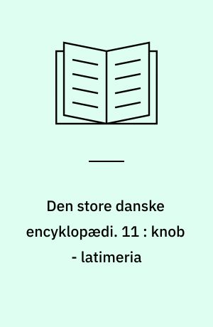 Den store danske encyklopædi. 11 : knob - latimeria