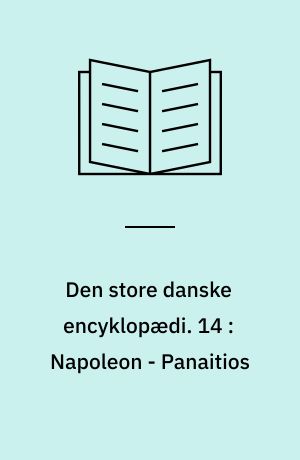 Den store danske encyklopædi. 14 : Napoleon - Panaitios