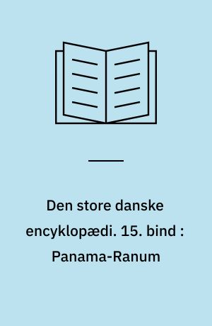 Den store danske encyklopædi. 15. bind : Panama-Ranum