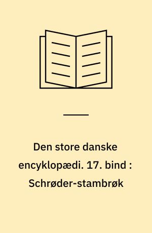 Den store danske encyklopædi. 17. bind : Schrøder-stambrøk