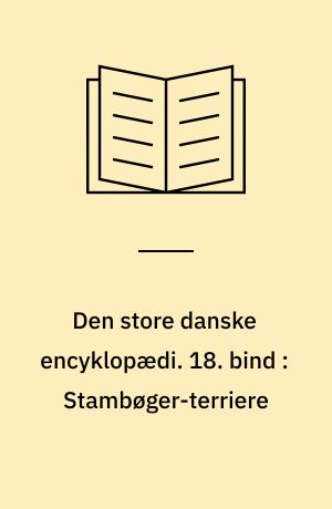 Den store danske encyklopædi. 18. bind : Stambøger-terriere