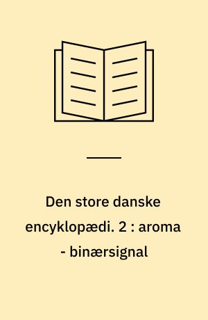 Den store danske encyklopædi. 2 : aroma - binærsignal