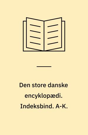Den store danske encyklopædi. Indeksbind. A-K.