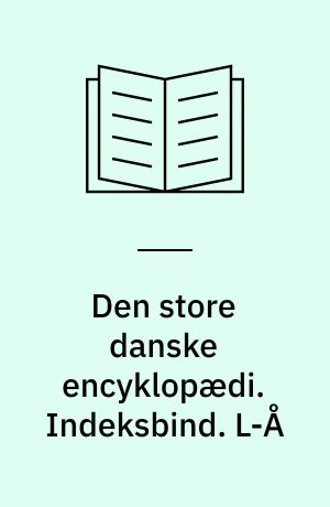 Den store danske encyklopædi. Indeksbind. L-Å