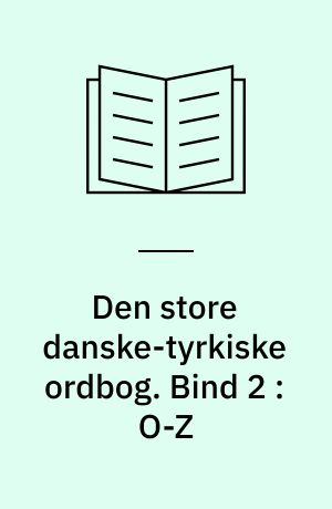 Den store danske-tyrkiske ordbog. Bind 2 : O-Z