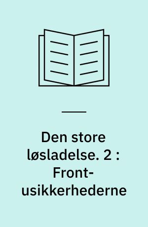 Den store løsladelse : en kulturhistorisk beretning om empowerment-bevægelserne blandt udviklingshæmmede 1980-95. 2 : Front-usikkerhederne