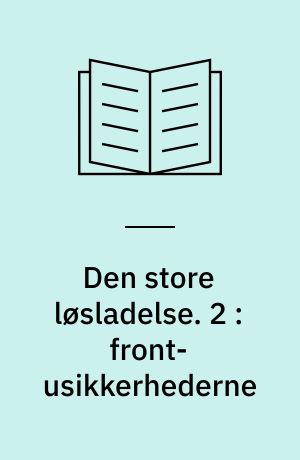 Den store løsladelse : en kulturhistorisk beretning om empowerment-bevægelserne blandt udviklingshæmmede 1980-95. 2 : Front-usikkerhederne