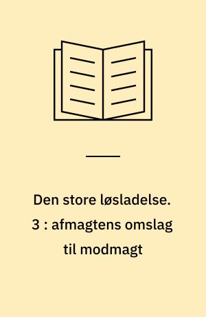 Den store løsladelse : en kulturhistorisk beretning om empowerment-bevægelserne blandt udviklingshæmmede 1980-95. 3 : Afmagtens omslag til modmagt