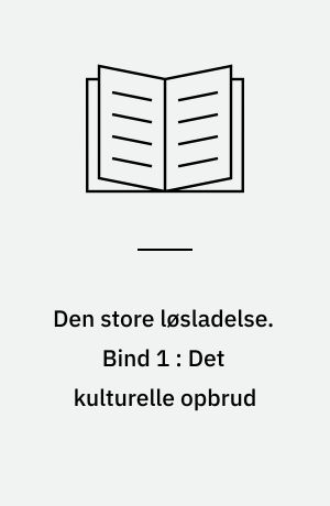 Den store løsladelse : en kulturhistorisk beretning om empowerment-bevægelserne blandt udviklingshæmmede 1980-95. Bind 1 : Det kulturelle opbrud