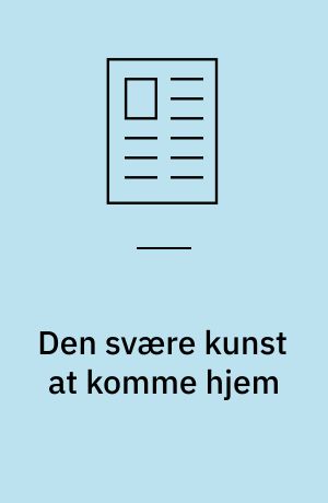 Den svære kunst at komme hjem