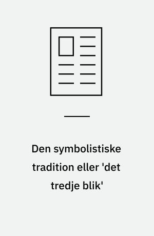 Den symbolistiske tradition eller 'det tredje blik' : om Claussen, Blixen og Højholt