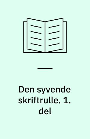 Den syvende skriftrulle. 1. del