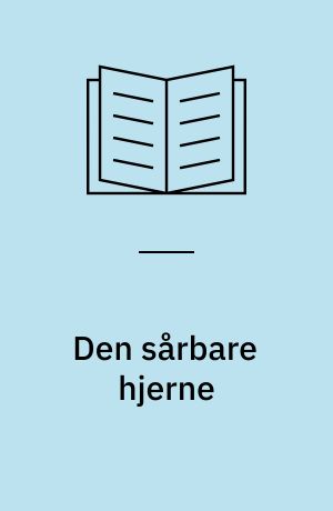 Den sårbare hjerne