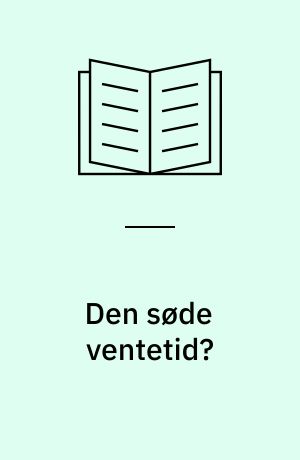 Den søde ventetid? : køn og krop undervejs mod forældreskabet : specialeafhandling til kandidateksamen