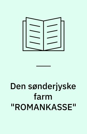 Den sønderjyske farm "ROMANKASSE" (Sæt)