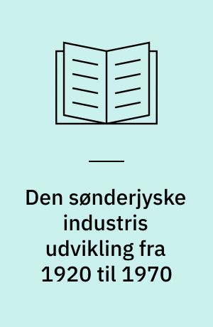 Den sønderjyske industris udvikling fra 1920 til 1970