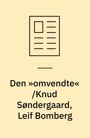 Den »omvendte« /Knud Søndergaard, Leif Bomberg