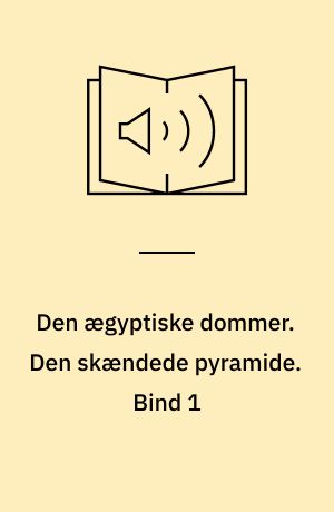 Den ægyptiske dommer. Den skændede pyramide. Bind 1