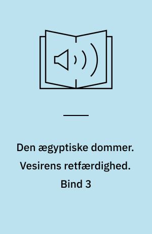 Den ægyptiske dommer. Vesirens retfærdighed. Bind 3