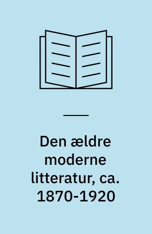 Den ældre moderne litteratur, ca. 1870-1920 : noter