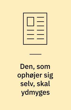 Den, som ophøjer sig selv, skal ydmyges